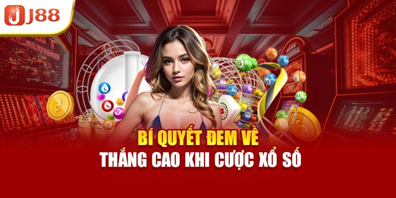 Bí quyết đem về thắng cao khi cược xổ số