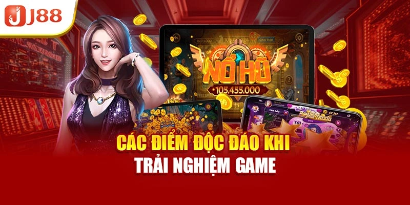 Các điểm độc đáo khi trải nghiệm game