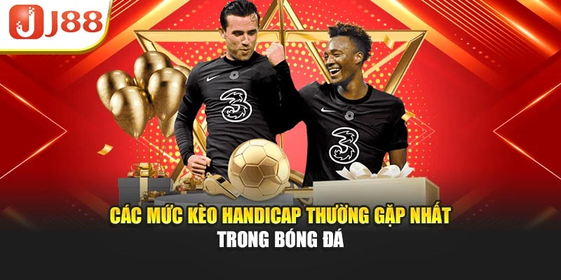 Các mức kèo Handicap thường gặp nhất trong bóng đá