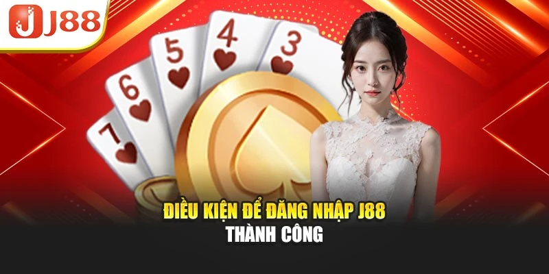 Điều kiện để đăng nhập J88 thành công