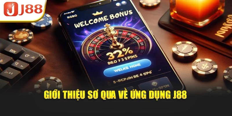 Giới thiệu sơ qua về ứng dụng J88