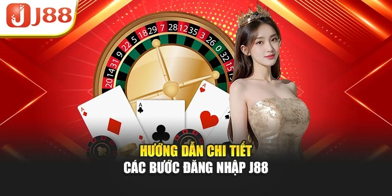 Hướng dẫn chi tiết các bước đăng nhập J88