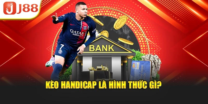 Kèo Handicap là hình thức gì