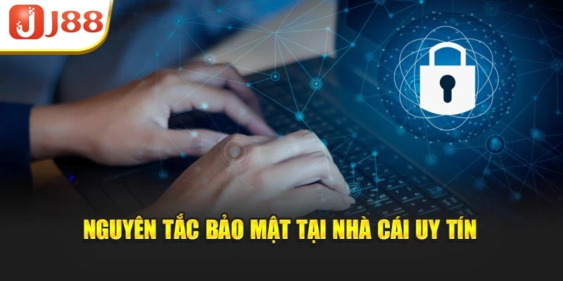 Nguyên tắc bảo mật tại nhà cái uy tín