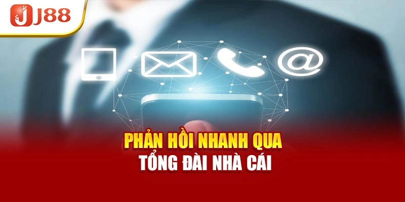 Phản hồi nhanh qua tổng đài nhà cái