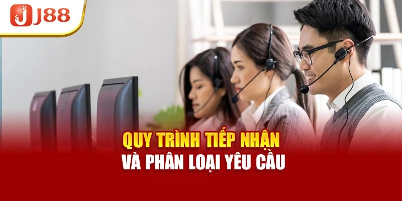 Quy trình tiếp nhận và phân loại yêu cầu