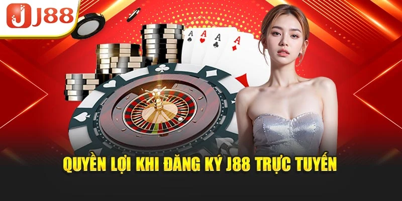 Quyền lợi khi đăng ký J88 trực tuyến