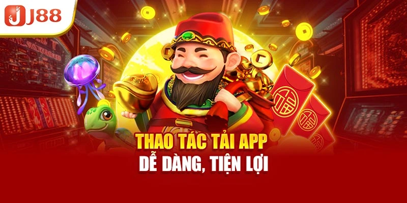Thao tác tải app dễ dàng, tiện lợi