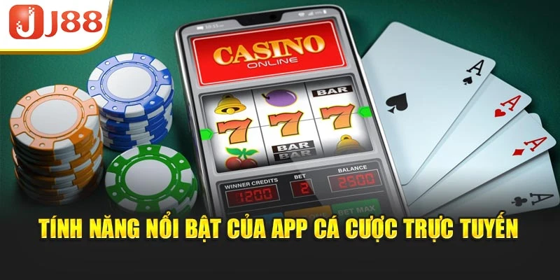 Tính năng nổi bật của app cá cược trực tuyến