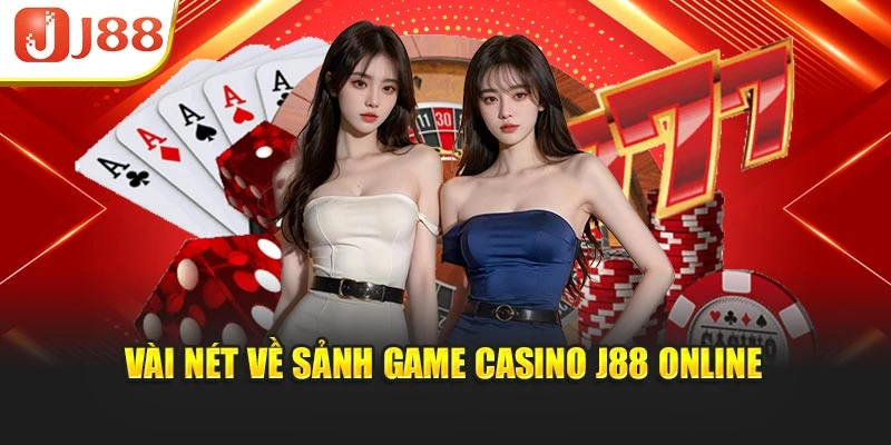 Vài nét về sảnh game casino J88 online
