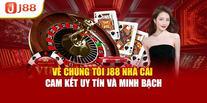 Về chúng tôi J88 nhà cái cam kết uy tín và minh bạch
